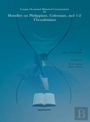 Homilies On Philippians, Colossians, And 1-2 Thessalonians