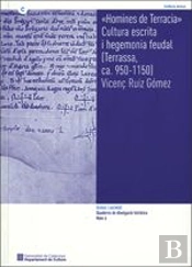 'Homines De Terracia'. Cultura Escrita I Hegemonia Feudal [Terrassa, Ca. 950-1150]