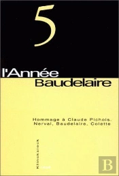 Hommage À Claude Pichois - Nerval, Baudelaire, Colette