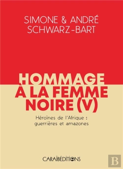 Bertrand.pt - Hommage À La Femme Noire : Héroines De L'Afrique : Guerrières Et Amazones Tome 5