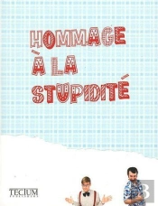 Hommage À La Stupidité !
