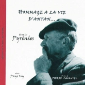 Hommage À La Vie D'Antan... ; Dans Les Pyrénées Et En Pays Toy