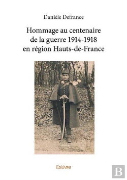 Bertrand.pt - Hommage Au Centenaire De La Guerre 1914 1918 En Region Hauts De France