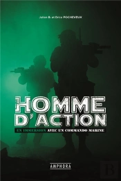 Homme D'Action ; En Immersion Avec Un Commando Marine