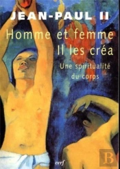 Homme Et Femme Il Les Créa ; Une Spiritualité Du Corps