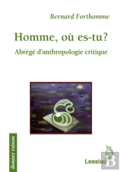 Homme, Où Es-Tu ? Abrégé D'Anthropologie Crtique