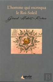 Homme Qui Escroqua Le Roi Soleil (L')