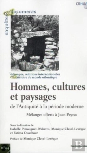Hommes, Cultures Et Paysages ; De L'Antiquité À La Période Moderne  ; Mélanges Offerts À Jean Peyras