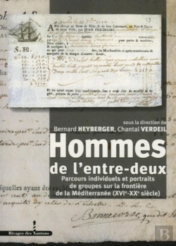 Bertrand.pt - Hommes De L'Entre-Deux En Méditerranée Xvie-Xxe Siècle : Parcours Individuels Et Portraits De Groupes Sur La Frontière De La Méditerranée