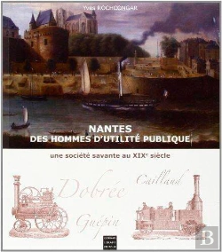 Bertrand.pt - Hommes D'Utilité Publique ; Histoire D'Une Société Savante À Nantes Au Xix Siècle