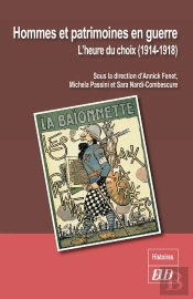 Hommes Et Patrimoines En Guerre ; L'Heure Du Choix (1914-1918)