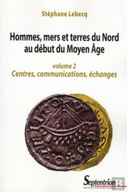 Bertrand.pt - Hommes, Mers Et Terres Du Nord Au Debut Du Moyen Âge Tome 2 ; Centres, Communication, Échanges