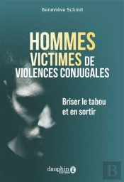 Hommes Victimes De Violences Conjugales : Briser Le Tabou Et En Sortir