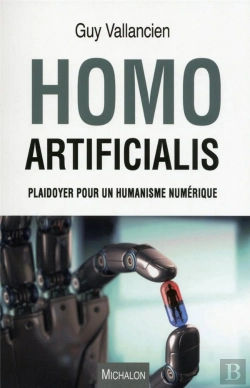 Bertrand.pt - Homo Artificialis. Plaidoyer Pour Un Humanisme Numerique
