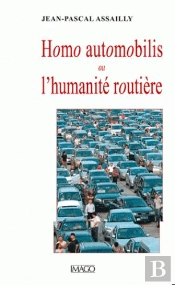 Homo Automobilis Ou L'Humanité Routière