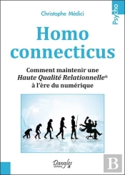 Homo Connecticus - Savoir Gerer Les Relations Virtuelles Et Sa Relation Au Virtuel