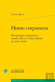 Homo Corporatus : Dynamiques Corporatives, Monde Officier Et État Hybride Au Xviiie Siècle