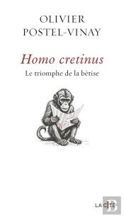 Homo Cretinus : Le Triomphe De La Bêtise