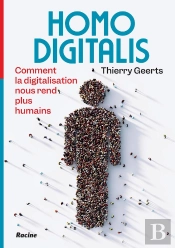 Homo Digitalis : Comment La Digitalisation Nous Rend Plus Humains