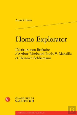 Bertrand.pt - Homo Explorator : L'Écriture Non Littéraire D'Arthur Rimbaud, Lucio V. Mansilla Et Heinrich Schliemann