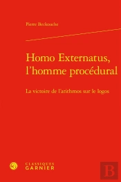 Homo Externatus, L'Homme Procédural : La Victoire De L'Arithmos Sur Le Logos