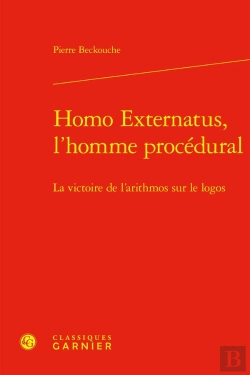 Bertrand.pt - Homo Externatus, L'Homme Procédural : La Victoire De L'Arithmos Sur Le Logos