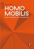 Homo Mobilis ; Le Nouvel Âge De La Mobilité (2e Édition)