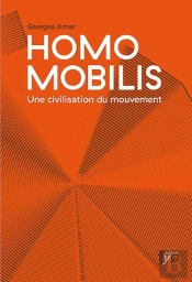 Homo Mobilis ; Le Nouvel Âge De La Mobilité (2e Édition)