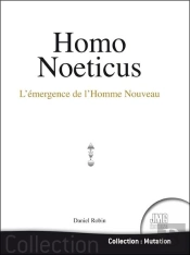 Homo Noeticus : L'Emergence De L'Homme Nouveau