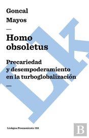 Homo Obsoletus. Precariedad Y Desempoderamiento En La Turboglobalizacion