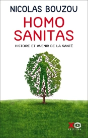 Homo Sanitas ; Histoire Et Avenir De La Santé