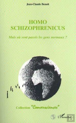 Bertrand.pt - Homo Schizophrenicus ; Mais Ou Sont Passes Les Gens Normaux ?