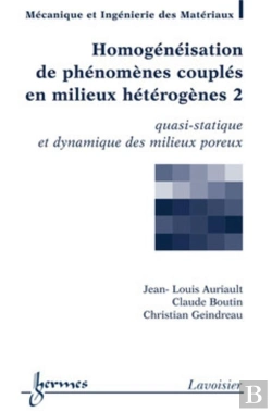 Bertrand.pt - Homogénéisation De Phénomènes Couplés En Milieux Hétérogènes 2 : Quasi-Statique Et Dynamique Des Milieux Poreux
