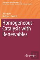 Homogeneous Catalysis With Renewables