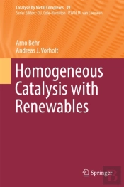 Homogeneous Catalysis With Renewables