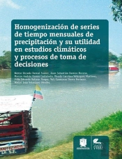 Homogenización De Series De Tiempo Mensuales De Precipitación Y Su Utilidad En Estudios Climáticos Y Procesos De Toma De Decisiones