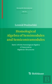 Homological Algebra Of Semimodules And Semicontramodules