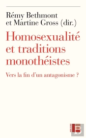 Homosexualité Et Traditions Monothéistes ; Vers La Fin D'Un Antagonisme ?