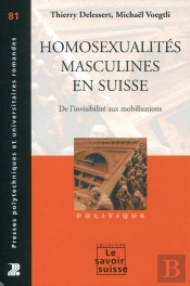 Homosexualités Masculines En Suisse De L'Invisibilité Aux Mobilisations ; De L'Invisibilité Aux Mobilisations