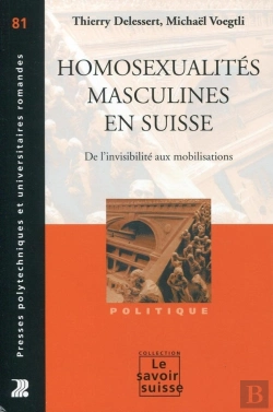 Bertrand.pt - Homosexualités Masculines En Suisse De L'Invisibilité Aux Mobilisations ; De L'Invisibilité Aux Mobilisations