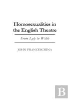 Homosexualities In The English Theatre