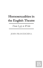 Homosexualities In The English Theatre