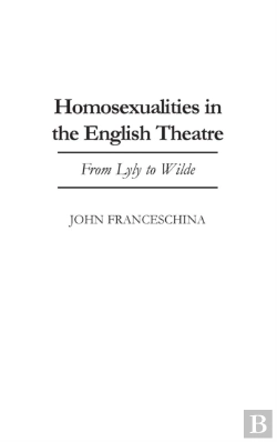 Bertrand.pt - Homosexualities In The English Theatre