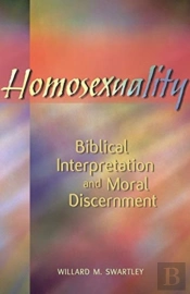 Homosexuality, Biblical Interpretation And Moral Discernment