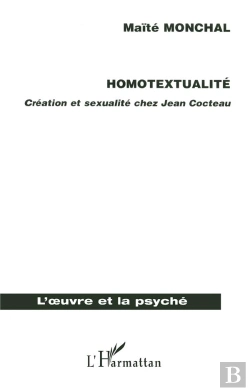 Bertrand.pt - Homotextualite ; Creation Et Sexualite Chez Jean Cocteau