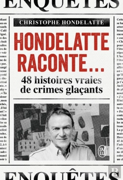 Bertrand.pt - Hondelatte Raconte... : 48 Histoires Vraies De Crimes Glaçants