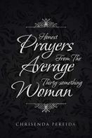 Honest Prayers From The Average Thirty-Something Woman