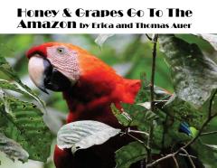 Honey &Amp; Grapes Go To The Amazon
