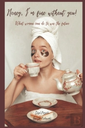 Honey, I M Fine Without You!: What Women