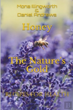 Bertrand.pt - Honey The Nature'S Gold Recipes For Heal